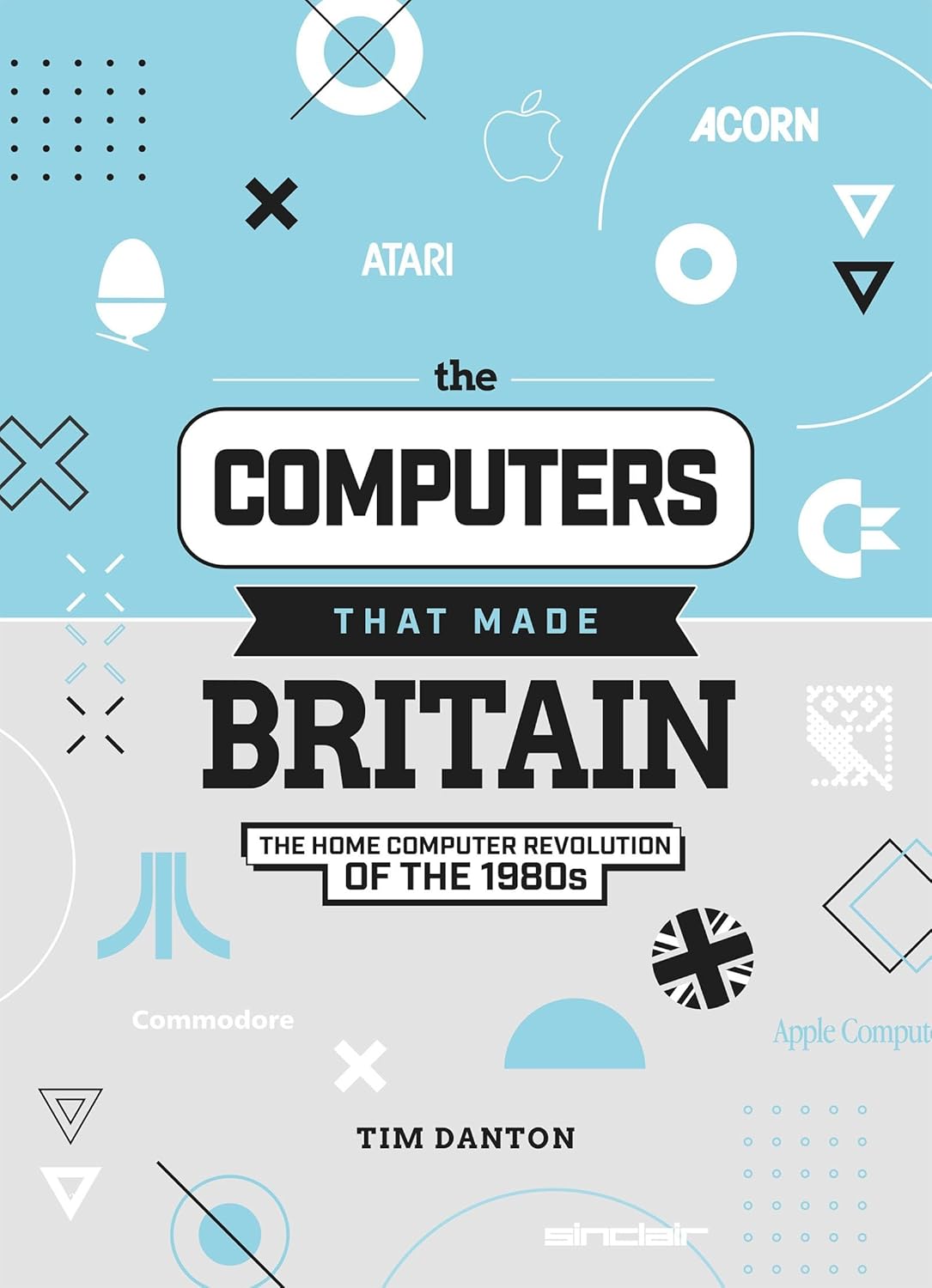 The Computers That Made Britain - The Home Computer Revolution Of The 1980s